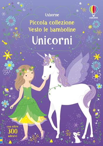 Unicorni. Con adesivi. Ediz. a colori  - Libro Usborne 2018, Vesto le bamboline. Piccola collezione | Libraccio.it