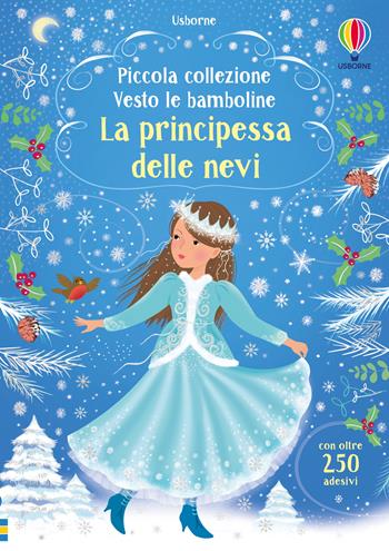 La principessa delle nevi. Con adesivi - Fiona Watt - Libro Usborne 2018, Vesto le bamboline. Piccola collezione | Libraccio.it