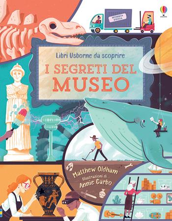 I segreti del museo. Ediz. a colori - Matthew Oldham - Libro Usborne 2020, Libri Usborne da scoprire | Libraccio.it