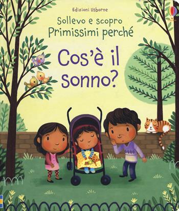 Cos'è il sonno? Ediz. a colori - Katie Daynes - Libro Usborne 2018, Sollevo e scopro. Primissimi perché | Libraccio.it