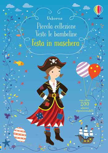 Festa in maschera. Con adesivi. Ediz. a colori - Fiona Watt - Libro Usborne 2018, Vesto le bamboline. Piccola collezione | Libraccio.it