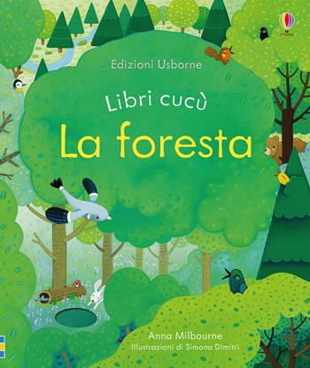 La foresta. Ediz. a colori - Anna Milbourne - Libro Usborne 2019, Libri cucù | Libraccio.it