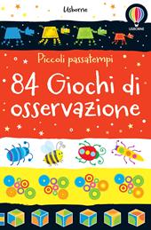 84 giochi di osservazione. Piccoli passatempi. Ediz. a colori