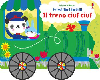 Il treno ciuf ciuf su ruote. Ediz. a colori - Fiona Watt - Libro Usborne 2018, Primi libri tattili su ruote | Libraccio.it