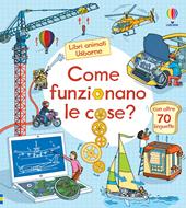 Come funzionano le cose? Ediz. a colori