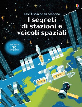 I segreti di stazioni e veicoli spaziali. Libri da scoprire - Rosie Dickins - Libro Usborne 2019 | Libraccio.it