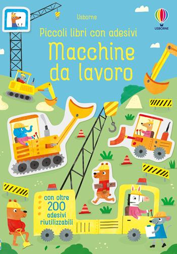 Macchine da lavoro. Ediz. a colori - Hannah Watson - Libro Usborne 2019, Piccoli libri con adesivi | Libraccio.it