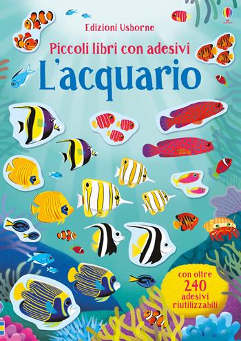 L'acquario. Ediz. a colori - Hannah Watson - Libro Usborne 2019, Piccoli libri con adesivi | Libraccio.it