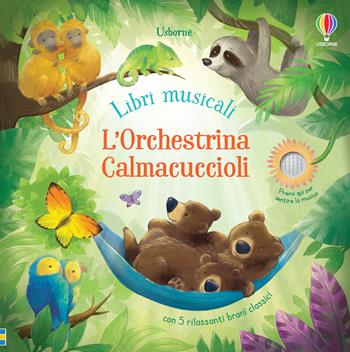 L'orchestrina calmacuccioli. Libro sonoro. Ediz. a colori - Sam Taplin - Libro Usborne 2019, Libri musicali | Libraccio.it