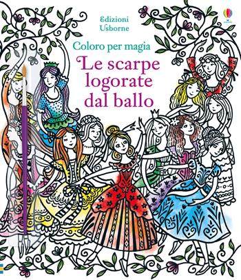 Le scarpe logorate dal ballo. Ediz. illustrata. Con gadget - Susanna Davidson - Libro Usborne 2019, Coloro per magia | Libraccio.it