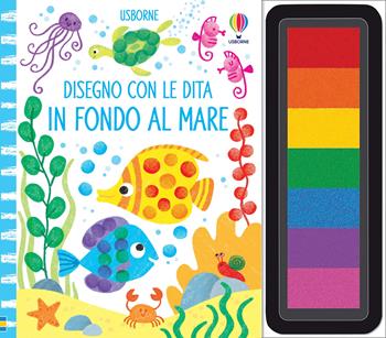 In fondo al mare. Ediz. a colori. Ediz. a spirale. Con gadget - Fiona Watt - Libro Usborne 2019, Disegno con le dita | Libraccio.it