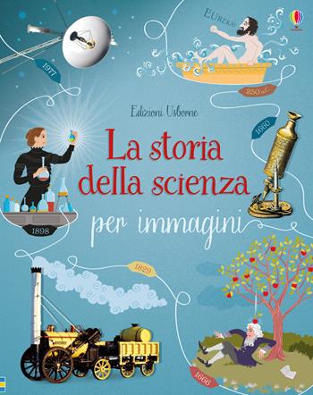 La storia della scienza per immagini - Abigail Wheatley - Libro Usborne 2019, Scopro per immagini | Libraccio.it