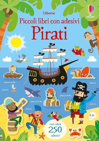 Pirati. Ediz. a colori - Kirsteen Robson - Libro Usborne 2019, Piccoli libri con adesivi | Libraccio.it