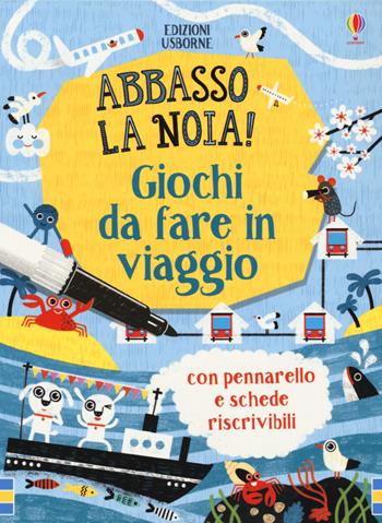 Giochi da fare in viaggio. Abbasso la noia! Con gadget - Andrew Prentice, Lucy Bowman, Emily Bone - Libro Usborne 2020, Abbasso la noia! | Libraccio.it