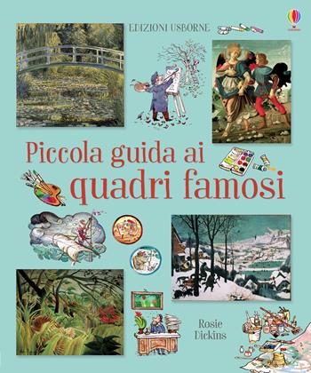 Piccola guida ai quadri famosi - Rosie Dickins - Libro Usborne 2019, Arte | Libraccio.it