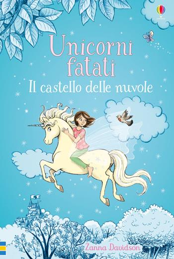 Il castello delle nuvole - Zanna Davidson - Libro Usborne 2019, Unicorni fatati | Libraccio.it