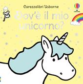 Dov'è il mio unicorno? Ediz. a colori