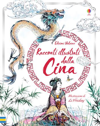 Racconti illustrati dalla Cina. Ediz. a colori - Rosie Dickins, Andrew Prentice - Libro Usborne 2019, Storia illustrata | Libraccio.it