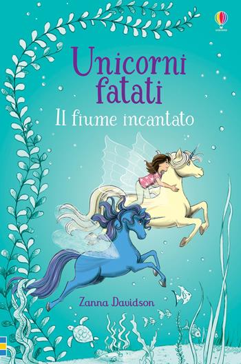 Il fiume incantato - Zanna Davidson - Libro Usborne 2019, Unicorni fatati | Libraccio.it
