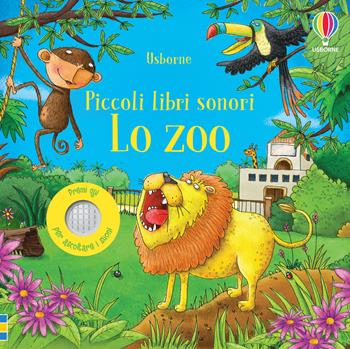 Lo zoo. Ediz. a colori - Sam Taplin - Libro Usborne 2020, Piccoli libri sonori | Libraccio.it