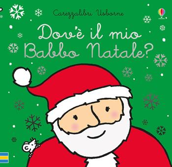 Dov'è il mio Babbo Natale? Ediz. a colori - Fiona Watt - Libro Usborne 2019, Carezzalibri | Libraccio.it