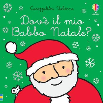 Dov'è il mio Babbo Natale? Ediz. a colori - Fiona Watt - Libro Usborne 2019, Carezzalibri | Libraccio.it