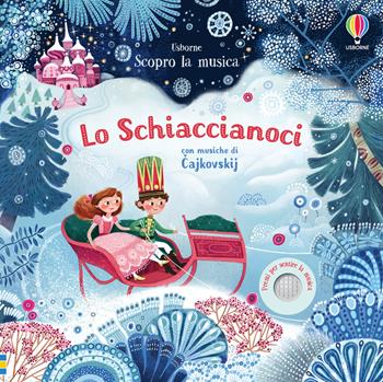 Lo schiaccianoci. Ediz. a colori - Fiona Watt - Libro Usborne 2019, Scopro la musica | Libraccio.it