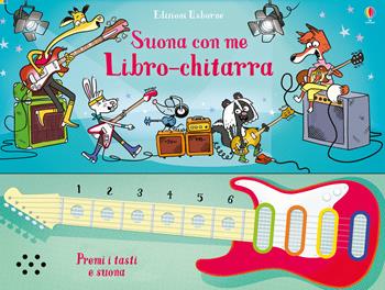 Libro-chitarra. Suona con me. Ediz. a colori. Ediz. a spirale - Sam Taplin - Libro Usborne 2019, Prime attività | Libraccio.it