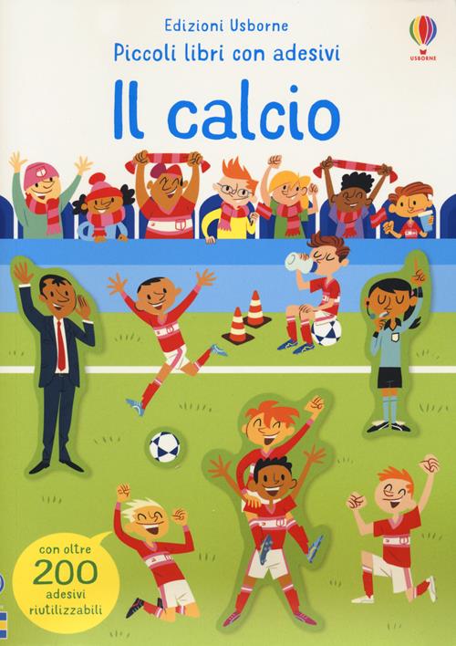 Il calcio. Piccoli libri con adesivi. Ediz. a colori - Sam Smith - Libro  Usborne 2020, Libri stickers.