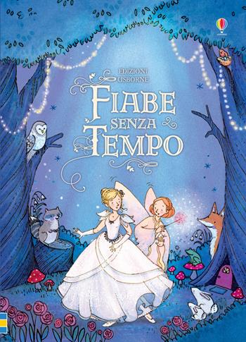 Fiabe senza tempo - Mary Sebag Montefiore - Libro Usborne 2019, Le storie Usborne | Libraccio.it