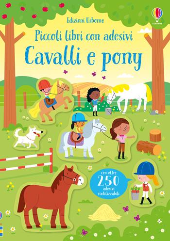 Cavalli e pony. Ediz. a colori - Kirsteen Robson - Libro Usborne 2020, Piccoli libri con adesivi | Libraccio.it