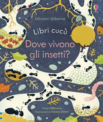 Dove vivono gli insetti? Ediz. a colori - Anna Milbourne - Libro Usborne 2020, Libri cucù | Libraccio.it