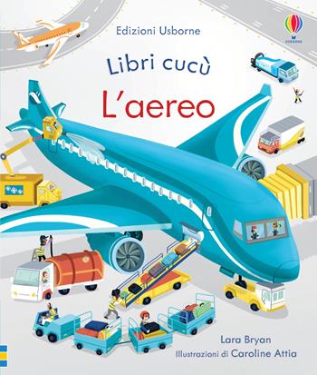 L'aereo - Lara Bryan - Libro Usborne 2021, Libri cucù | Libraccio.it