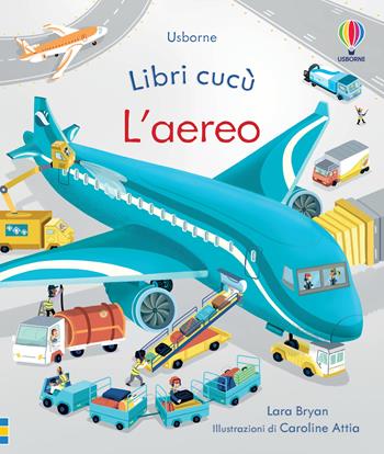 L'aereo - Lara Bryan - Libro Usborne 2021, Libri cucù | Libraccio.it