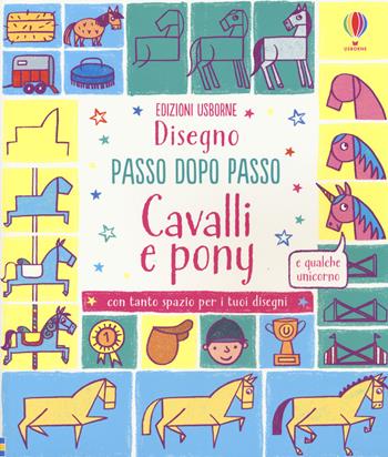 Cavalli e pony. Disegno passo dopo passo. Ediz. illustrata - Fiona Watt - Libro Usborne 2020 | Libraccio.it