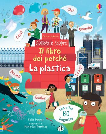 La plastica. Il libro dei perché. Ediz. a colori - Katie Daynes - Libro Usborne 2020, Sollevo e scopro | Libraccio.it