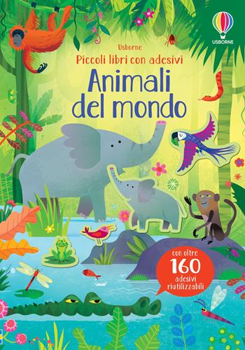 Animali del mondo. Ediz. a colori - Kristie Pickersgill - Libro Usborne 2020, Piccoli libri con adesivi | Libraccio.it