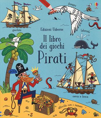 Pirati. Il libro dei giochi. Ediz. a colori - Rebecca Gilpin - Libro Usborne 2020 | Libraccio.it
