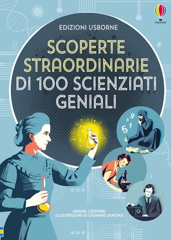 Scoperte straordinarie di 100 scienziati geniali - Abigail Wheatley, Lan Cook, Rob Lloyd Jones - Libro Usborne 2021 | Libraccio.it
