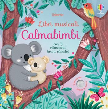 Libri musicali Calmabimbi. Ediz. a colori - Sam Taplin - Libro Usborne 2020, Libri musicali | Libraccio.it