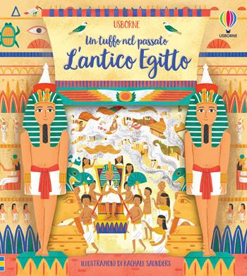 L'antico Egitto. Ediz. a colori - Rob Lloyd Jones - Libro Usborne 2021, Un tuffo nel passato | Libraccio.it