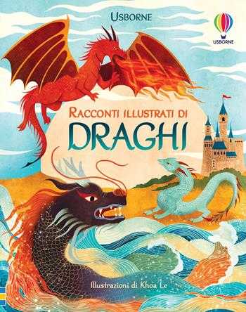Racconti illustrati di draghi  - Libro Usborne 2021, Racconti illustrati | Libraccio.it