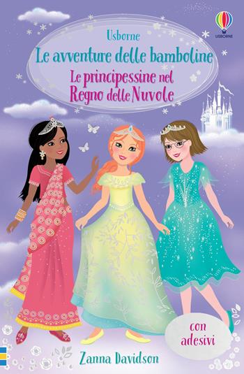 Le principessine nel Regno delle Nuvole. Le avventure delle bamboline. Con adesivi - Zanna Davidson - Libro Usborne 2021, Le avventure delle bamboline | Libraccio.it