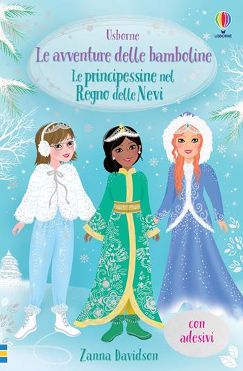 Le principessine nel Regno delle Nevi. Con adesivi - Zanna Davidson - Libro Usborne 2021, Le avventure delle bamboline | Libraccio.it