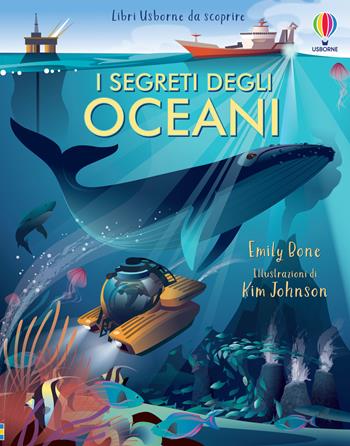 I segreti degli oceani. Ediz. a colori - Emily Bone - Libro Usborne 2022, Libri Usborne da scoprire | Libraccio.it