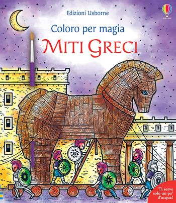 Miti greci. Con pennello - Abigail Wheatley - Libro Usborne 2021, Coloro per magia | Libraccio.it