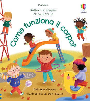 Come funziona il corpo? Ediz. a colori - Matthew Oldham - Libro Usborne 2023, Sollevo e scopro. Primi perché | Libraccio.it