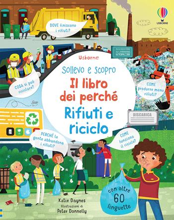 Rifiuti e riciclo. Il libro dei perché. Ediz. a colori - Katie Daynes - Libro Usborne 2021, Sollevo e scopro. I libri dei perché | Libraccio.it