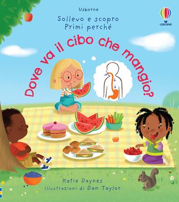 Dove va il cibo che mangio? Ediz. a colori - Katie Daynes - Libro Usborne 2022, Sollevo e scopro. Primi perché | Libraccio.it