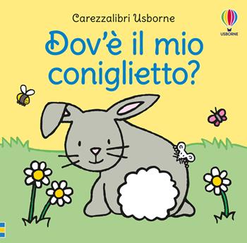 Dov'è il mio coniglietto? Ediz. a colori - Fiona Watt - Libro Usborne 2020, Carezzalibri | Libraccio.it